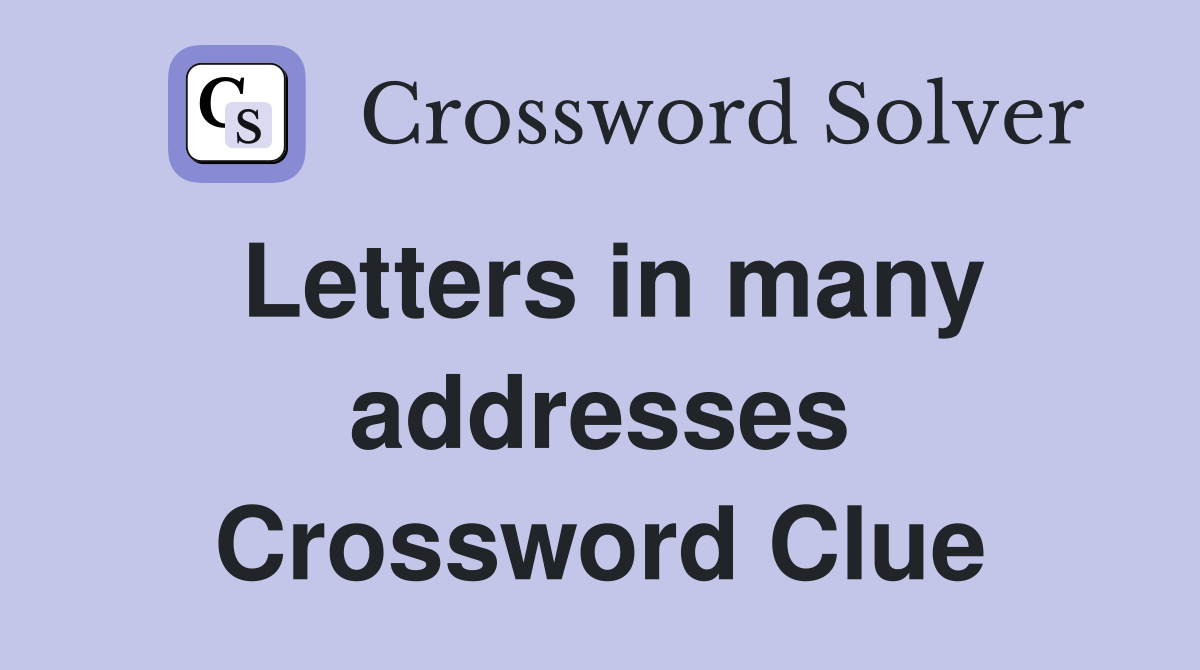 Letters in many addresses Crossword Clue