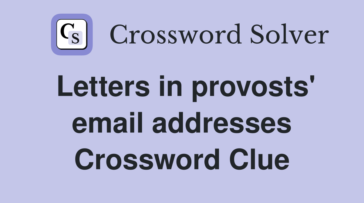 Letters in provosts' email addresses Crossword Clue