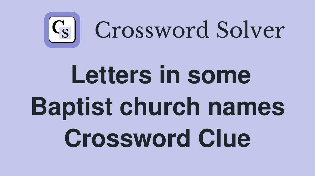 Letters in some Baptist church names Crossword Clue