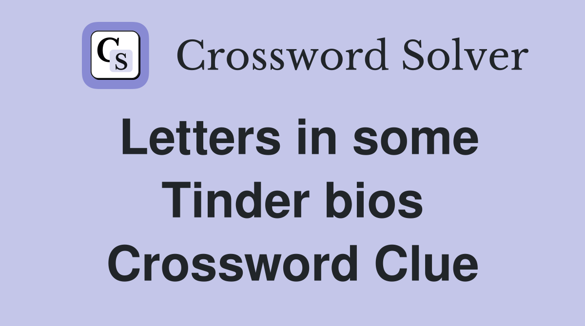 Letters in some Tinder bios Crossword Clue