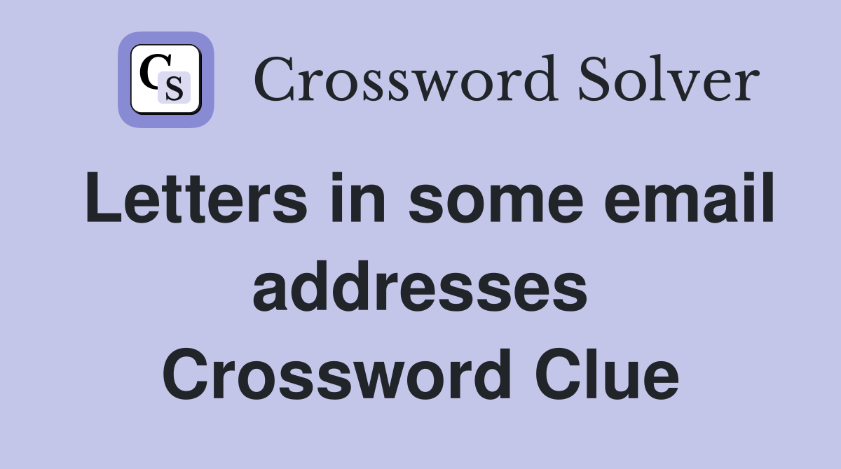Letters in some email addresses Crossword Clue