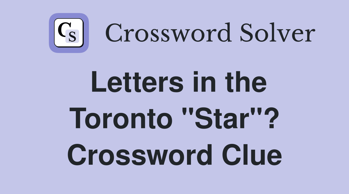 Letters in the Toronto "Star"? Crossword Clue