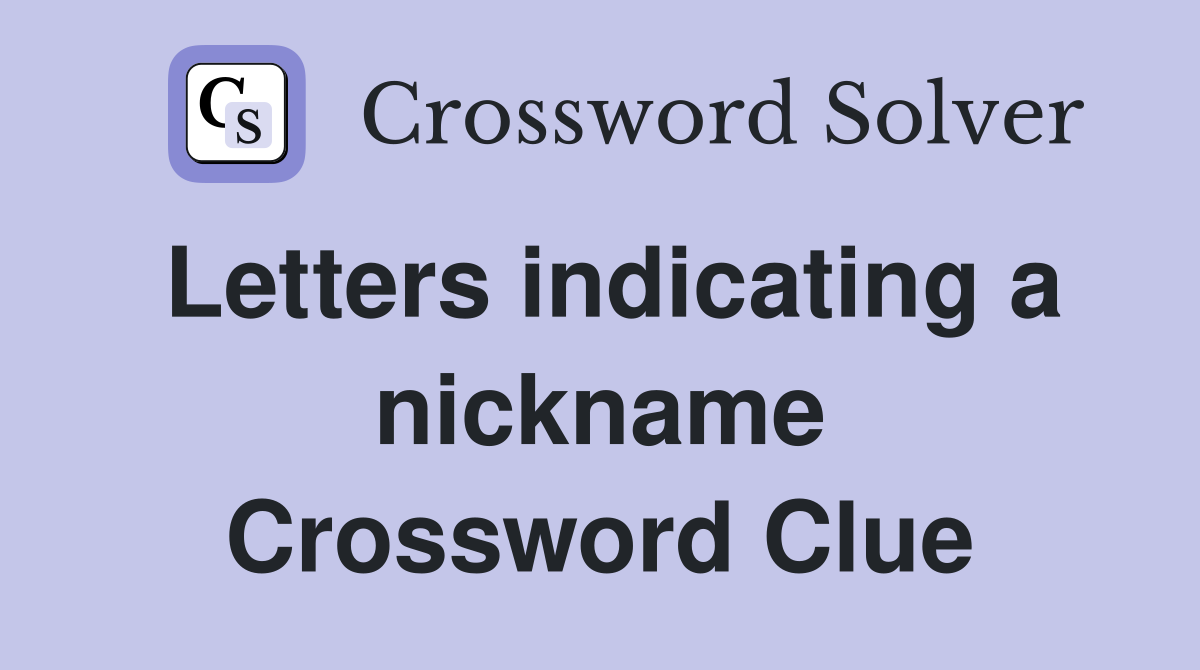 Letters indicating a nickname Crossword Clue