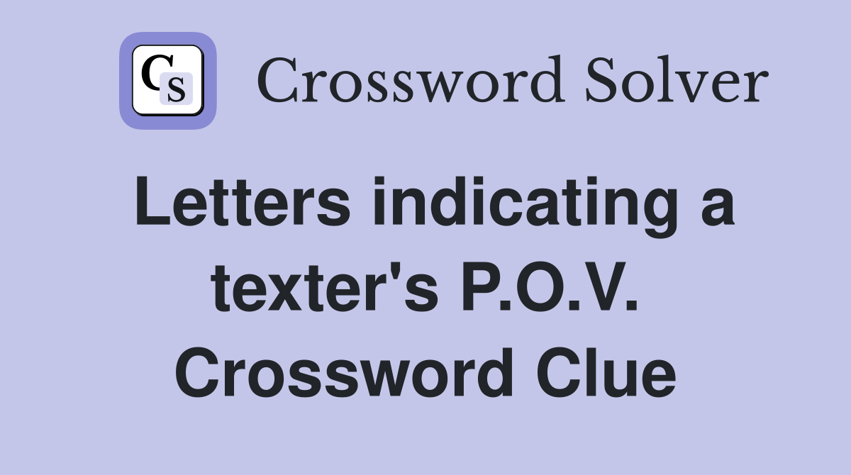 Letters indicating a texter's P.O.V. Crossword Clue