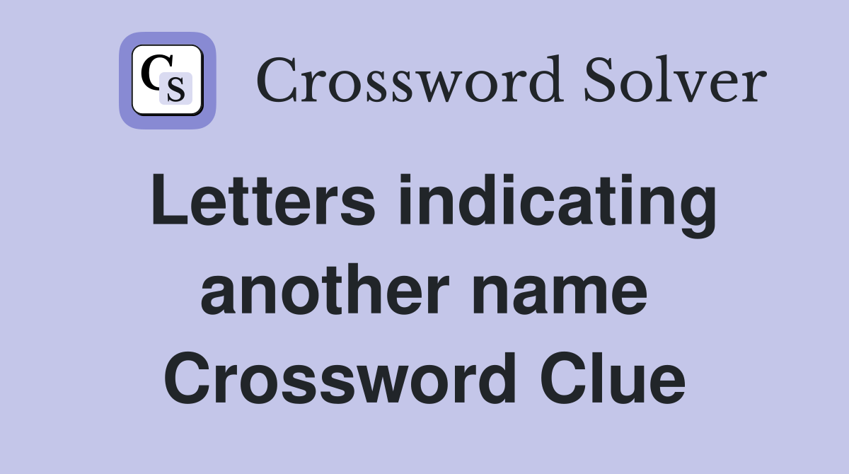 Letters indicating another name Crossword Clue