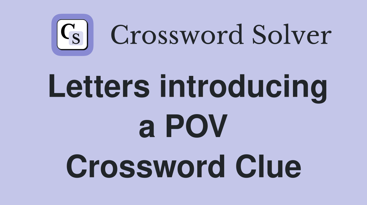 Letters introducing a POV Crossword Clue