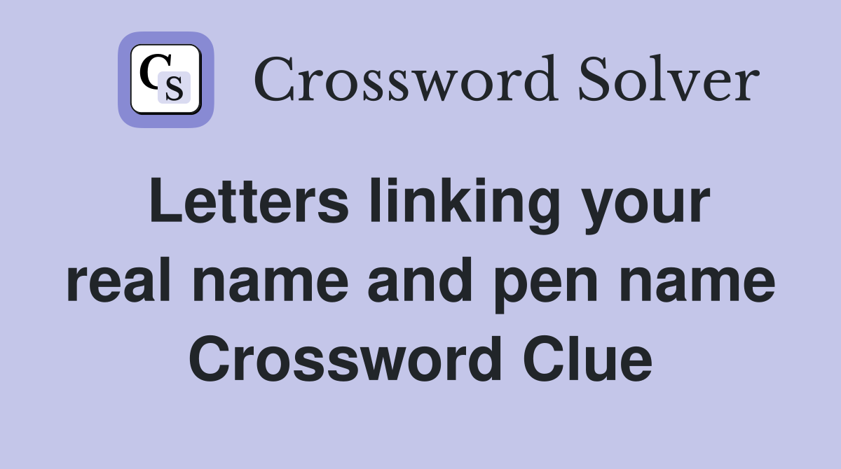 Letters linking your real name and pen name Crossword Clue