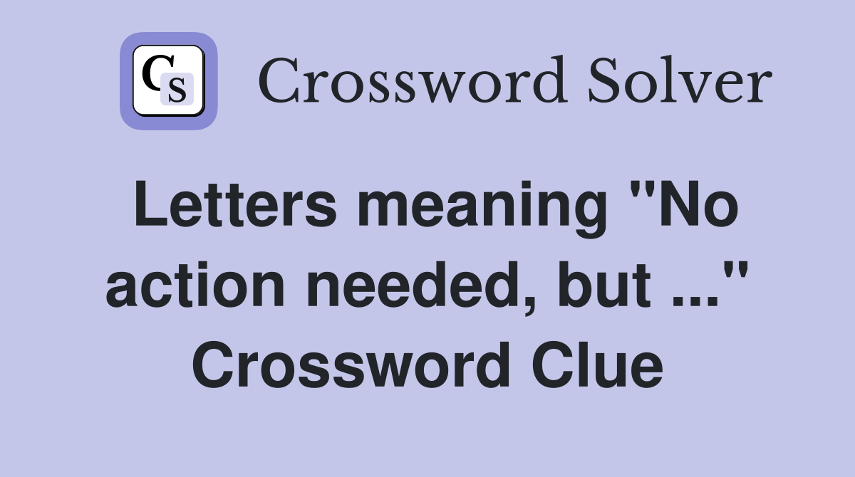 Letters meaning "No action needed, but ..." Crossword Clue