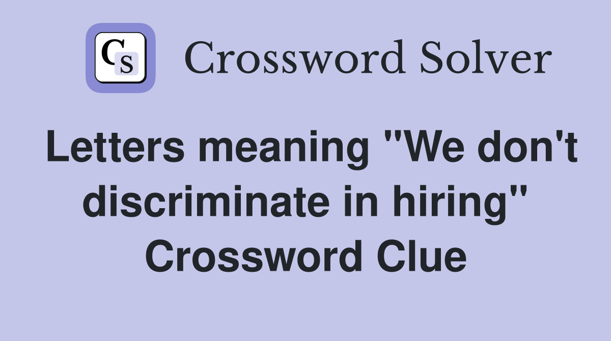 Letters meaning "We don't discriminate in hiring" Crossword Clue