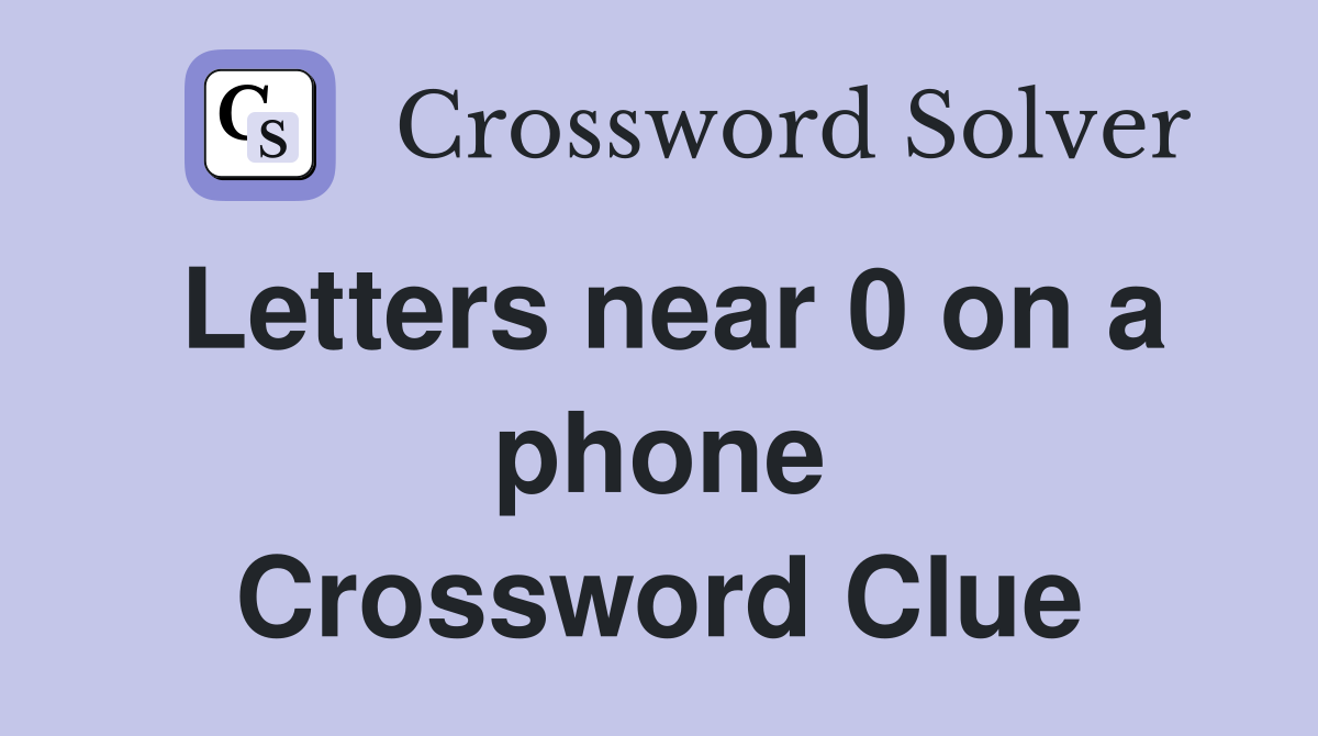 Letters near 0 on a phone Crossword Clue