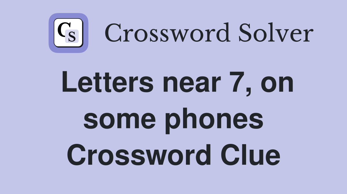 Letters near 7, on some phones Crossword Clue