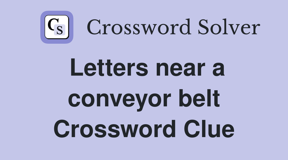 Letters near a conveyor belt Crossword Clue