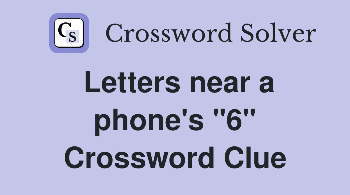 Letters near a phone's "6" Crossword Clue