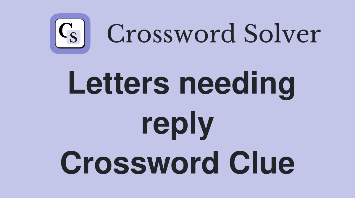 Letters needing reply Crossword Clue