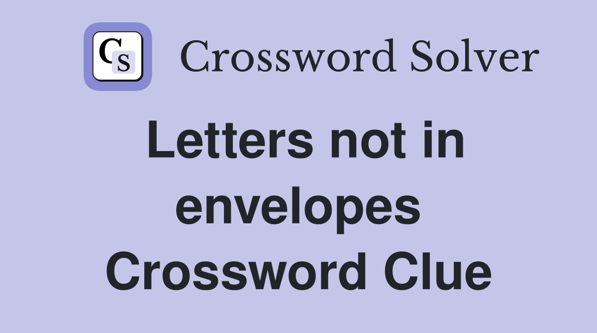 Letters not in envelopes Crossword Clue
