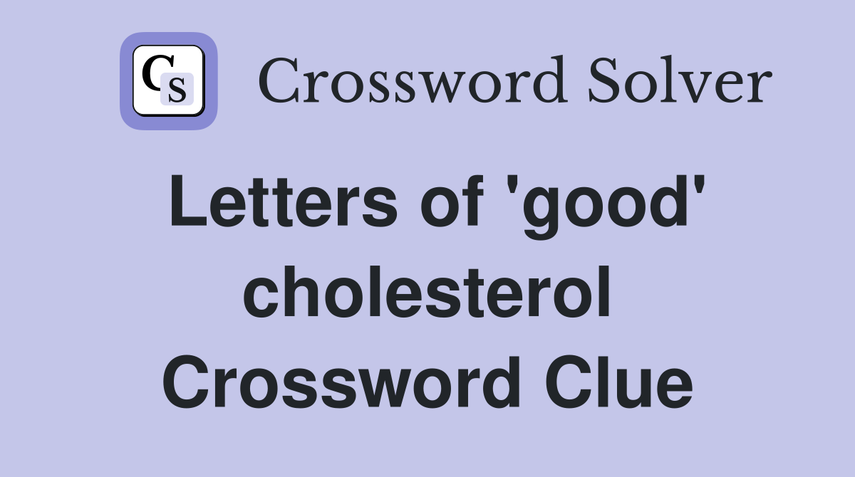 Letters of 'good' cholesterol Crossword Clue