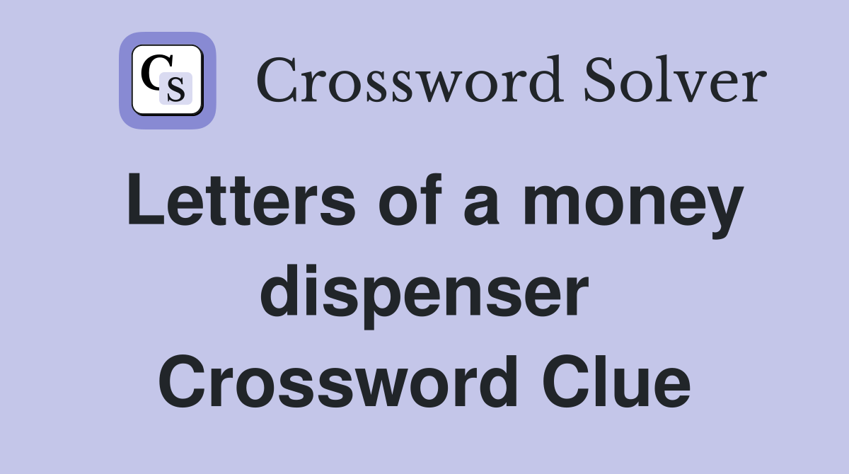 Letters of a money dispenser Crossword Clue