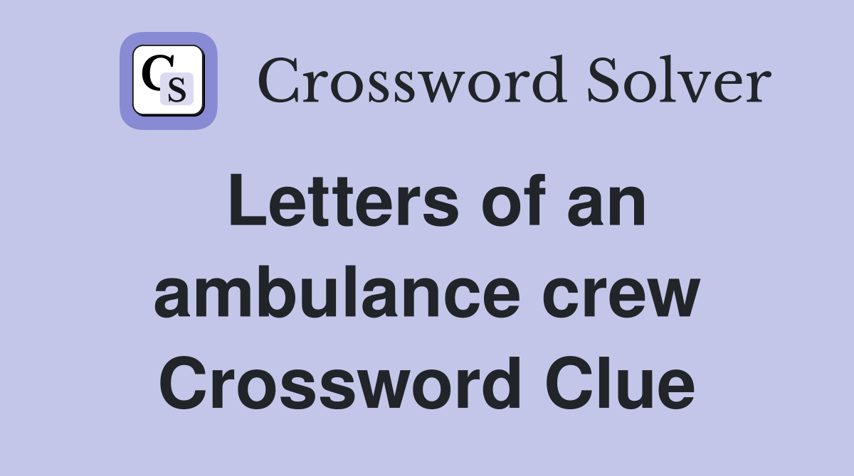 Letters of an ambulance crew Crossword Clue