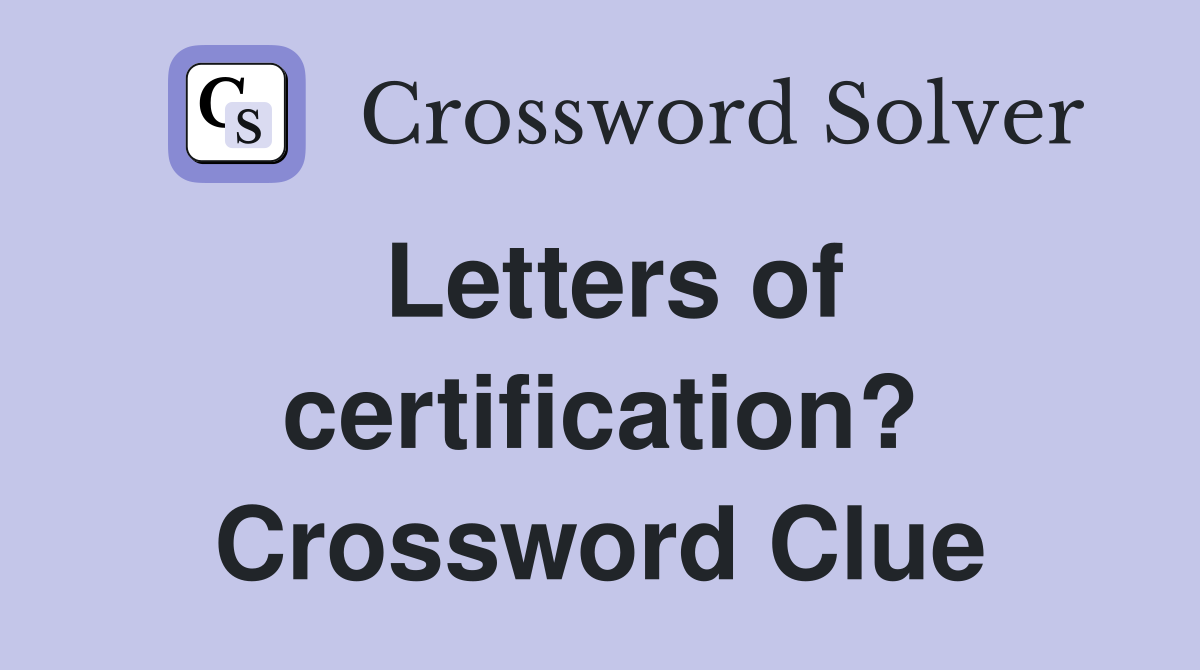 Letters of certification? Crossword Clue