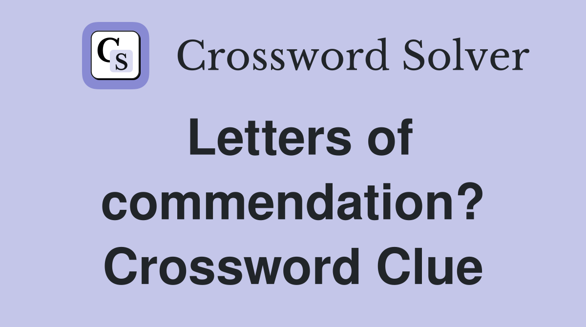 Letters of commendation? Crossword Clue