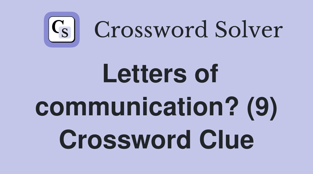 Letters of communication? (9) Crossword Clue