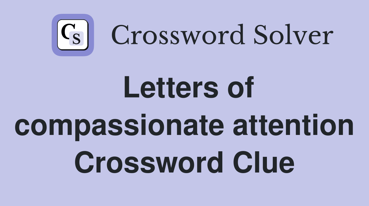 Letters of compassionate attention Crossword Clue