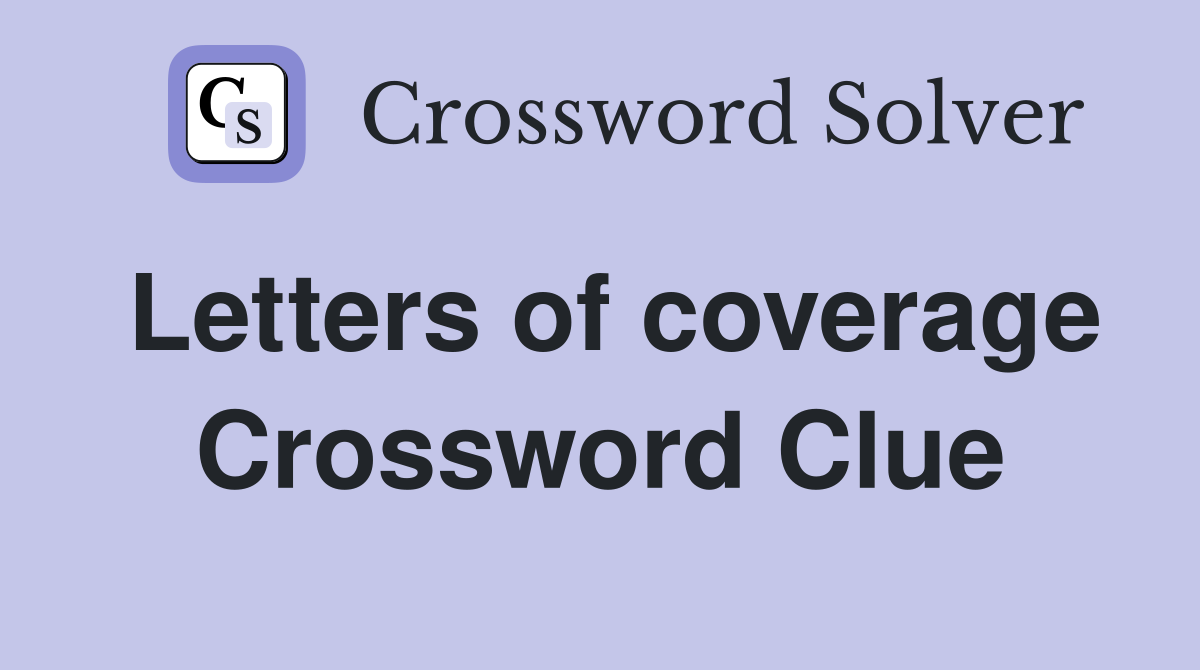 Letters of coverage Crossword Clue