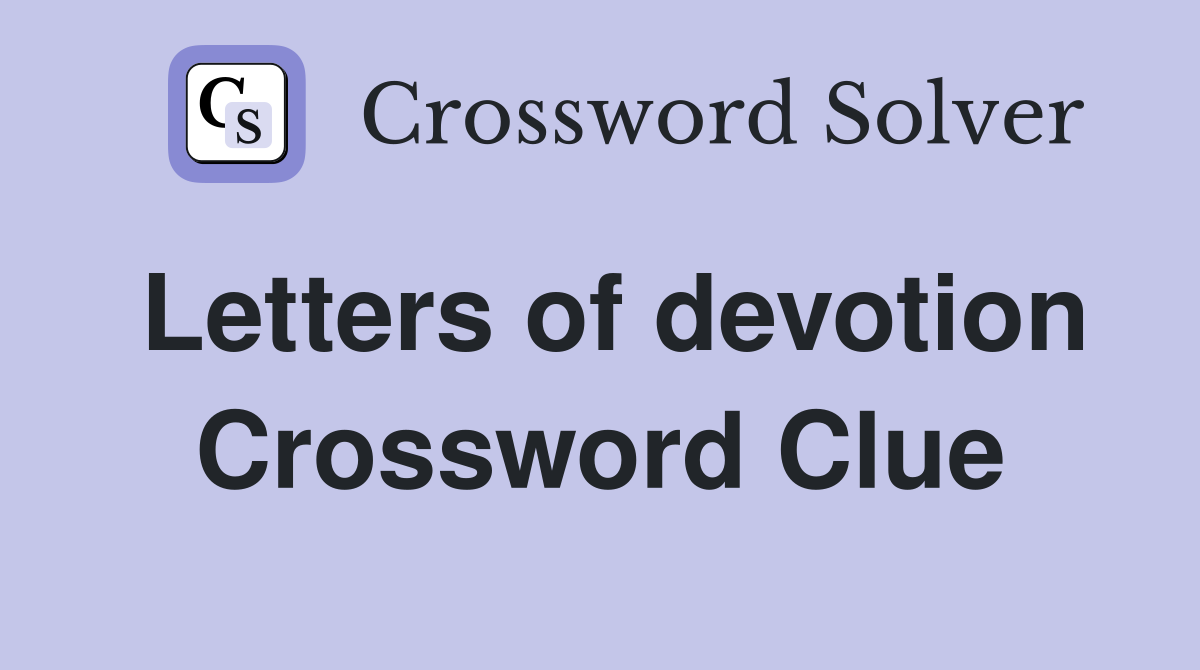 Letters of devotion Crossword Clue