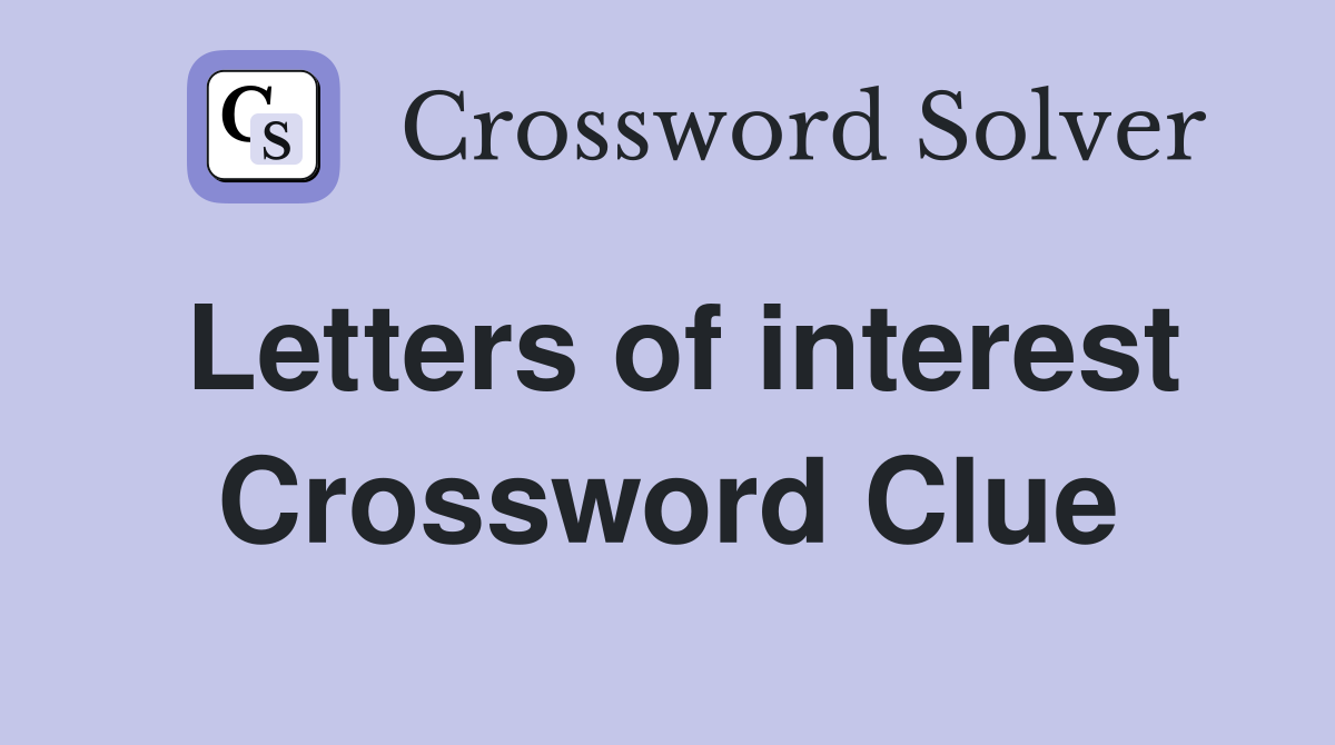 Letters of interest Crossword Clue