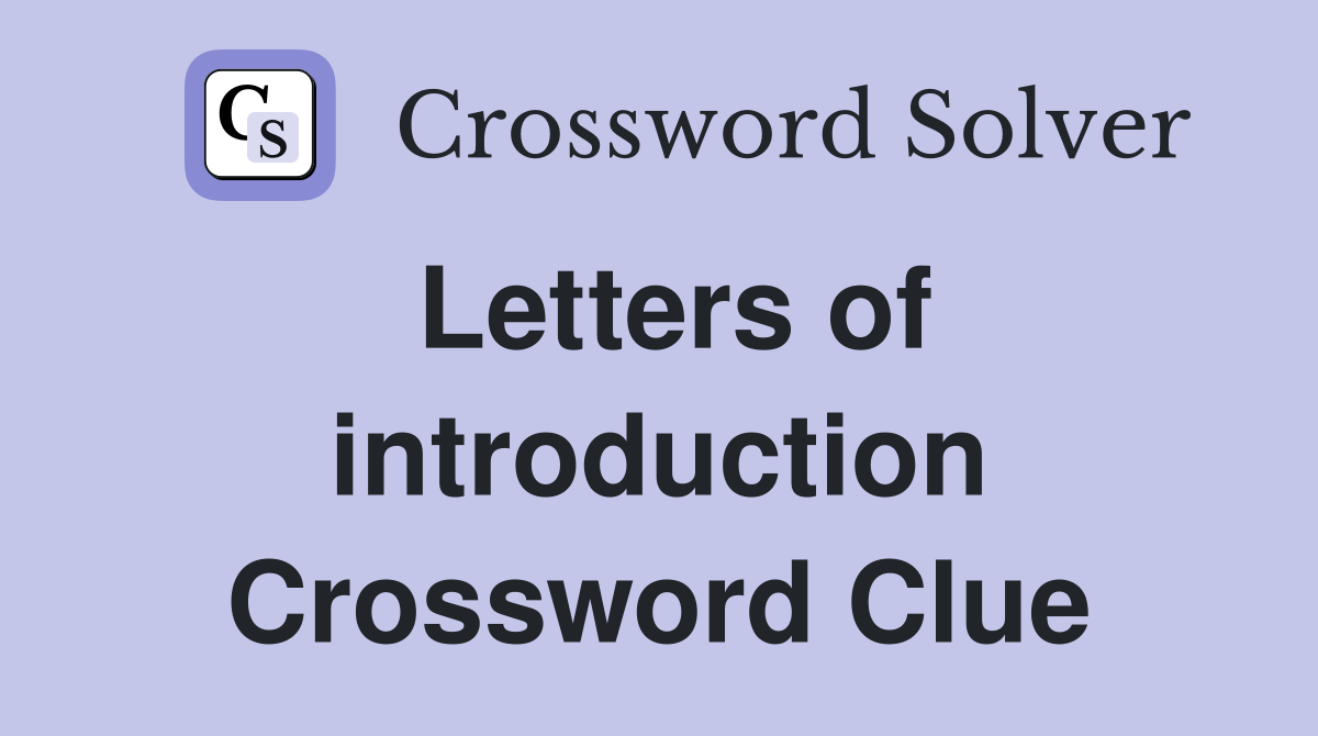 Letters of introduction Crossword Clue