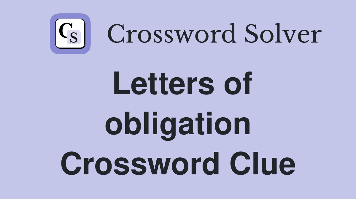 Letters of obligation Crossword Clue