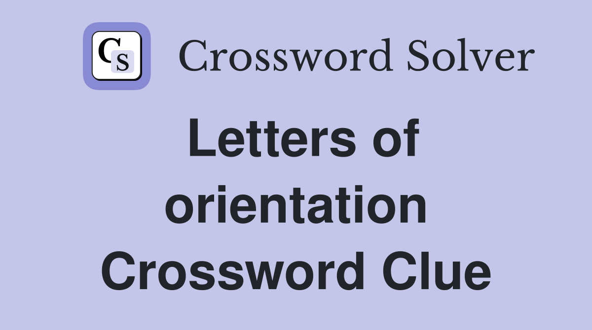 Letters of orientation Crossword Clue