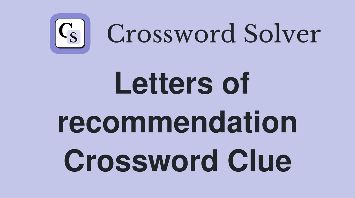 Letters of recommendation Crossword Clue