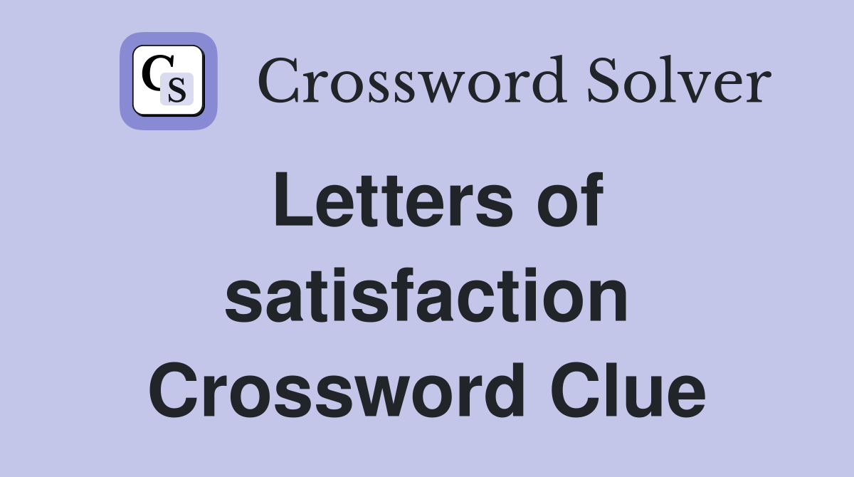 Letters of satisfaction Crossword Clue