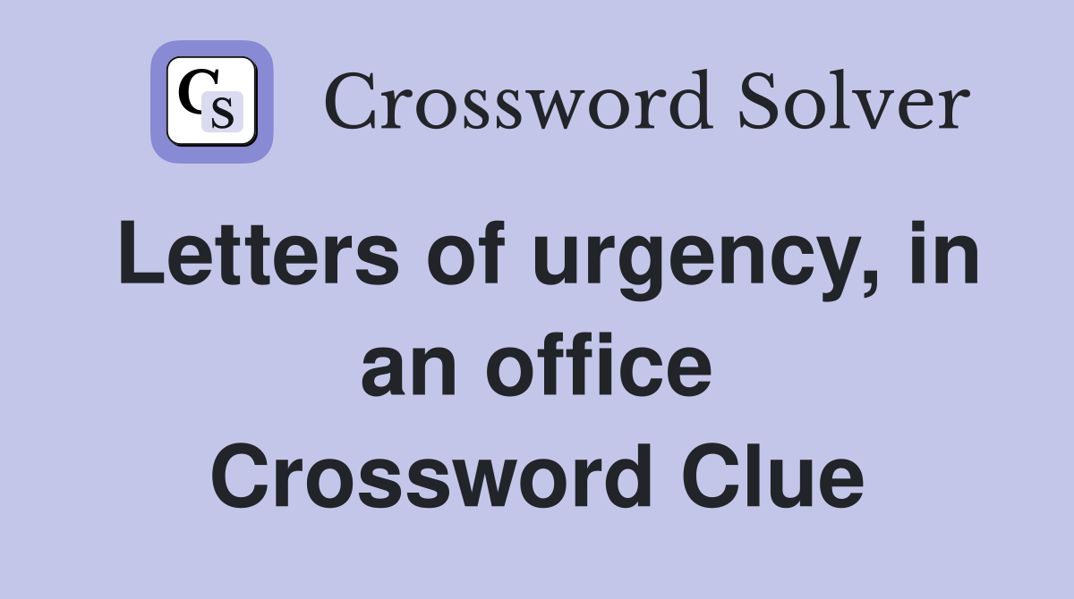 Letters of urgency, in an office Crossword Clue