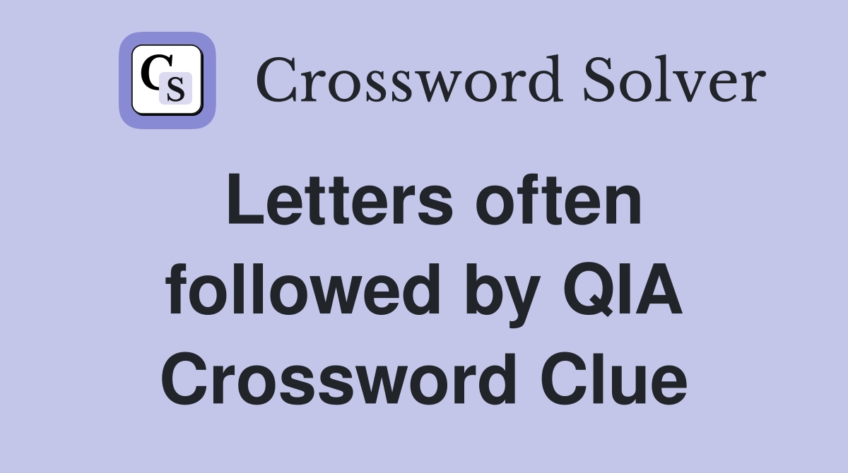Letters often followed by QIA Crossword Clue