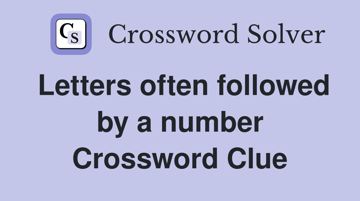 Letters often followed by a number Crossword Clue