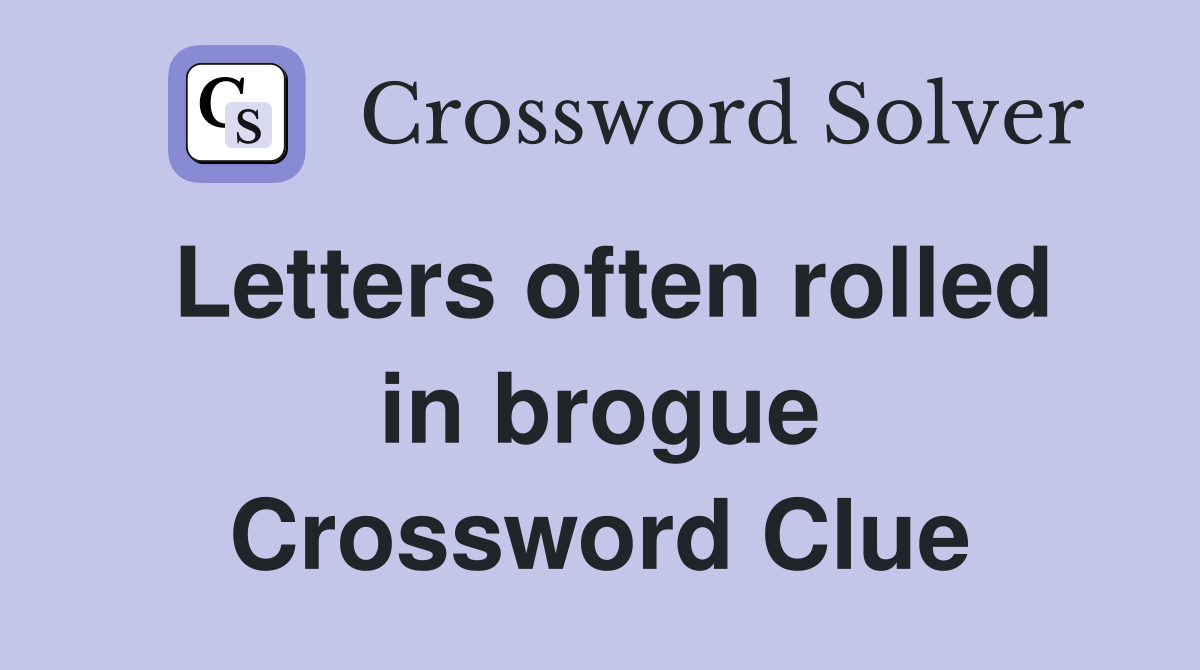 Letters often rolled in brogue Crossword Clue
