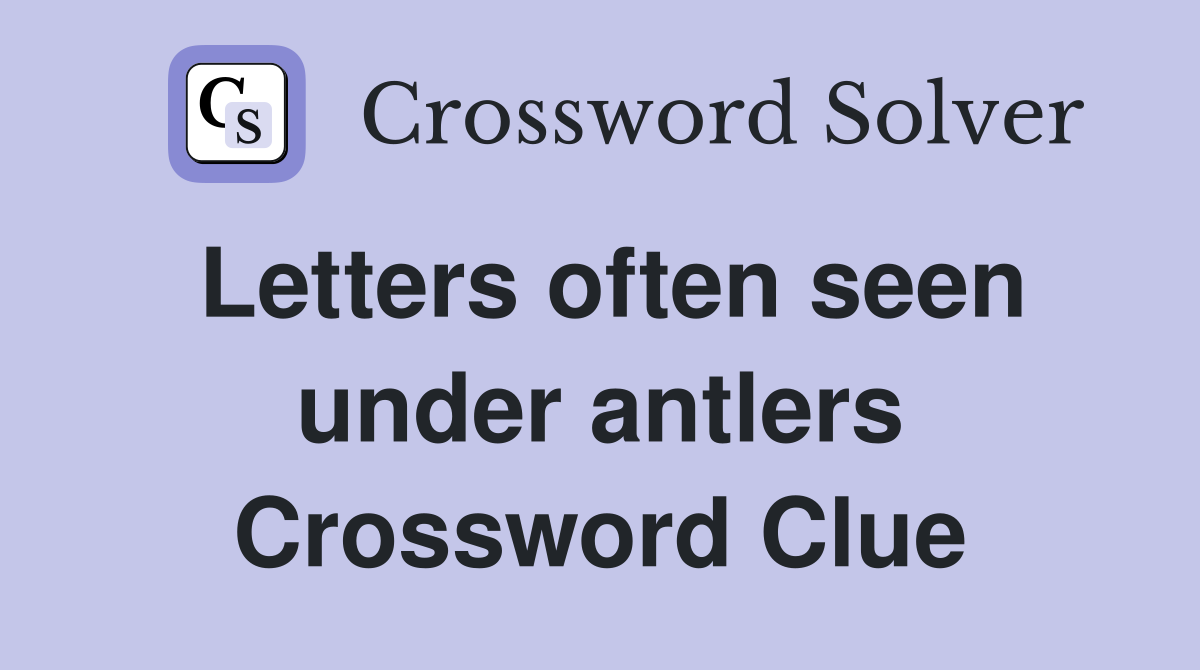 Letters often seen under antlers Crossword Clue