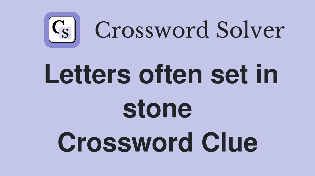 Letters often set in stone Crossword Clue
