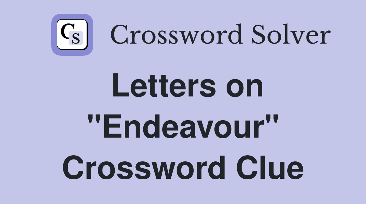 Letters on "Endeavour" Crossword Clue