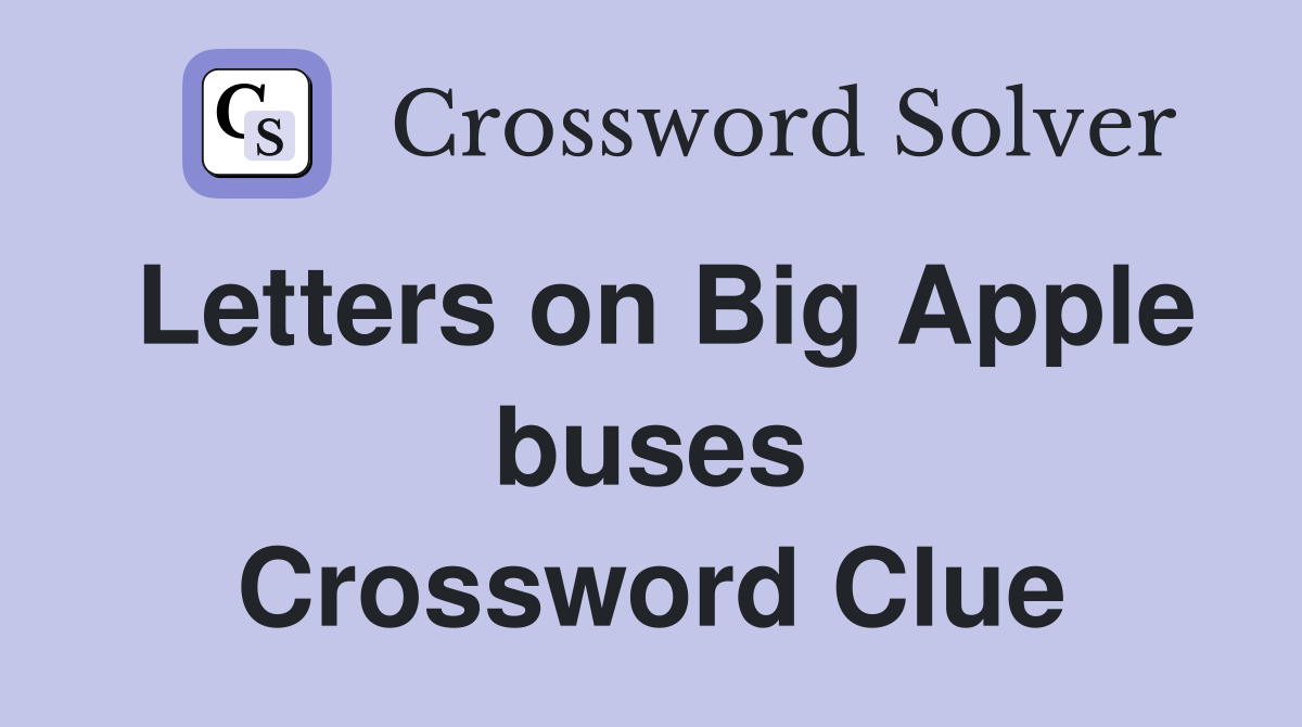 Letters on Big Apple buses Crossword Clue