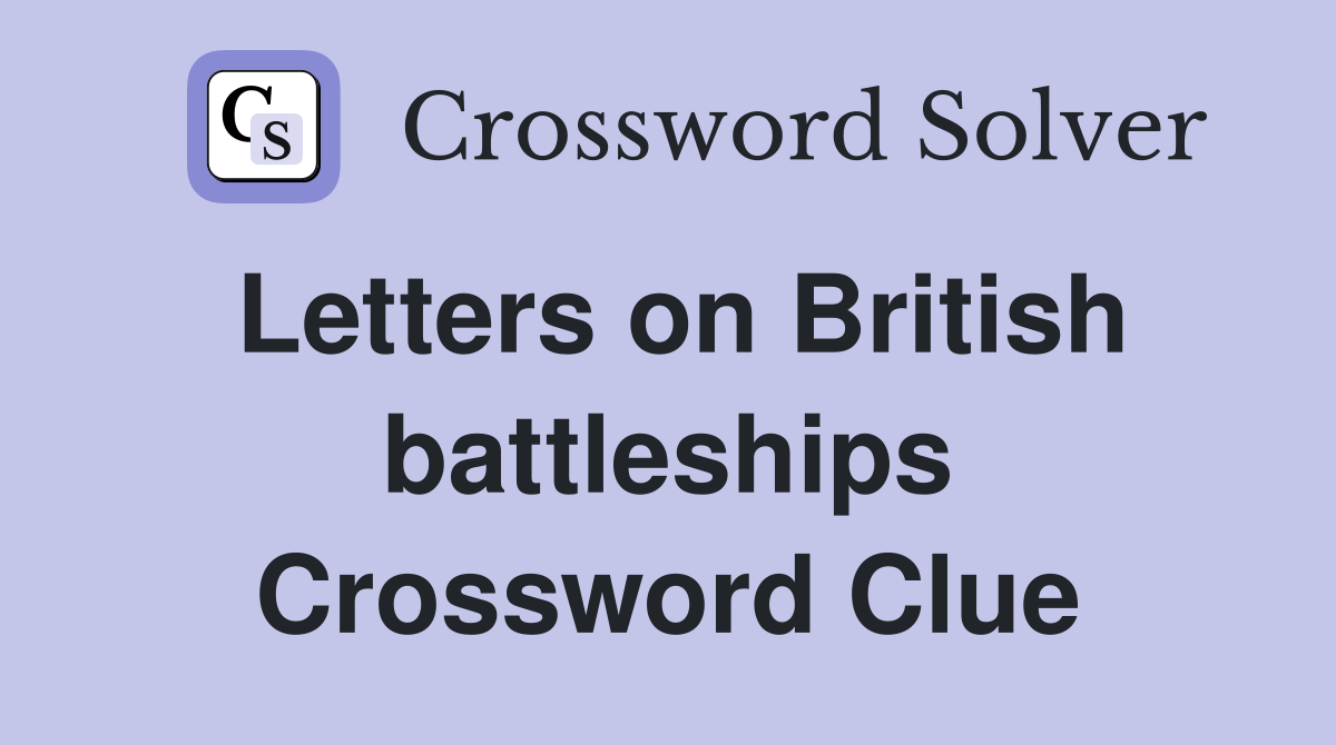 Letters on British battleships Crossword Clue
