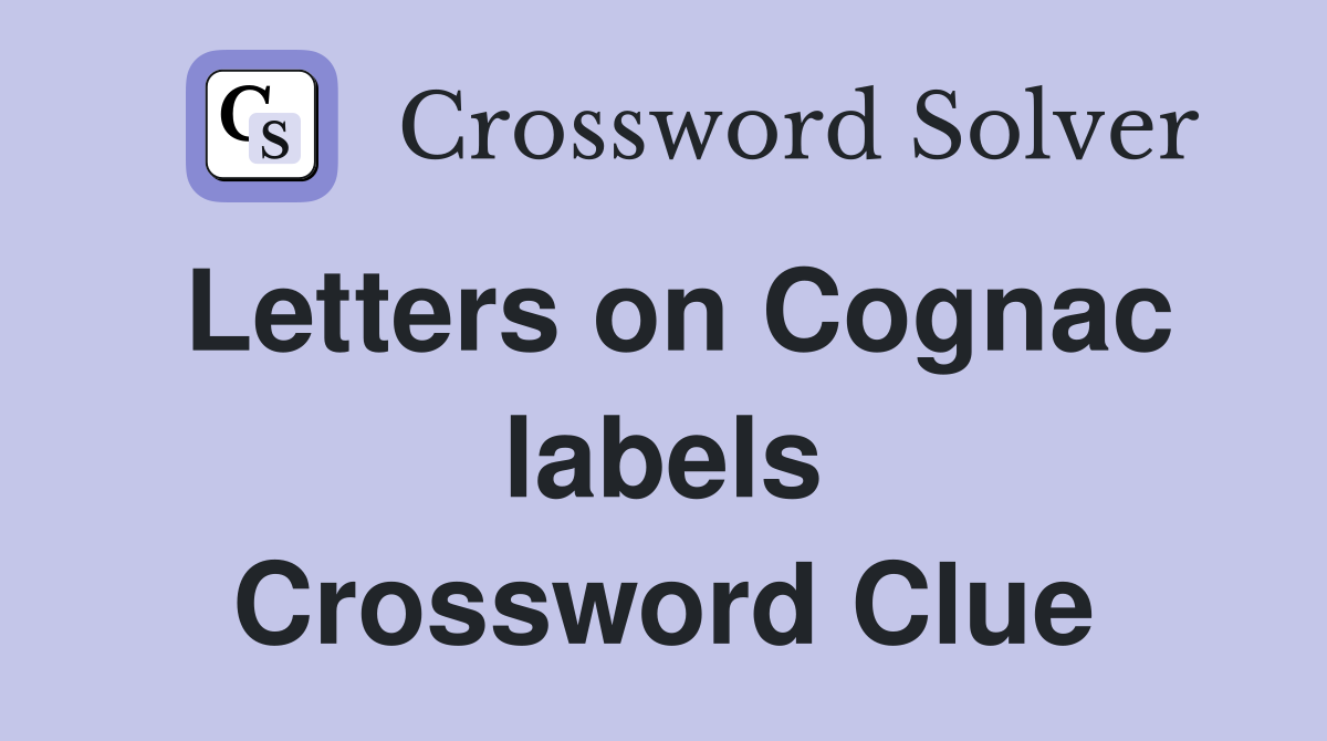 Letters on Cognac labels Crossword Clue