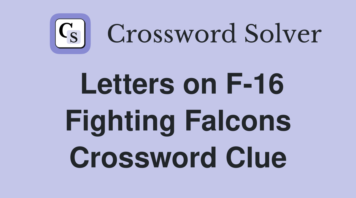 Letters on F-16 Fighting Falcons Crossword Clue