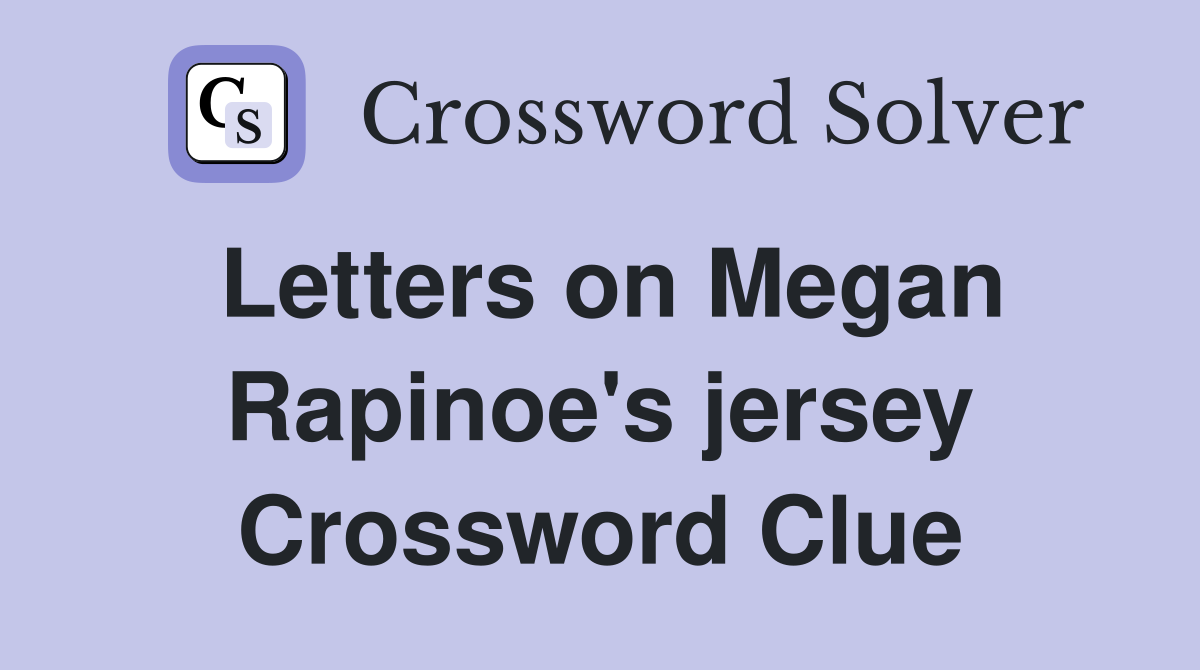 Letters on Megan Rapinoe's jersey Crossword Clue