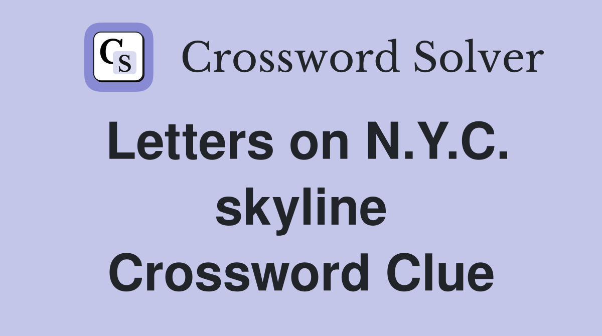 Letters on N.Y.C. skyline Crossword Clue
