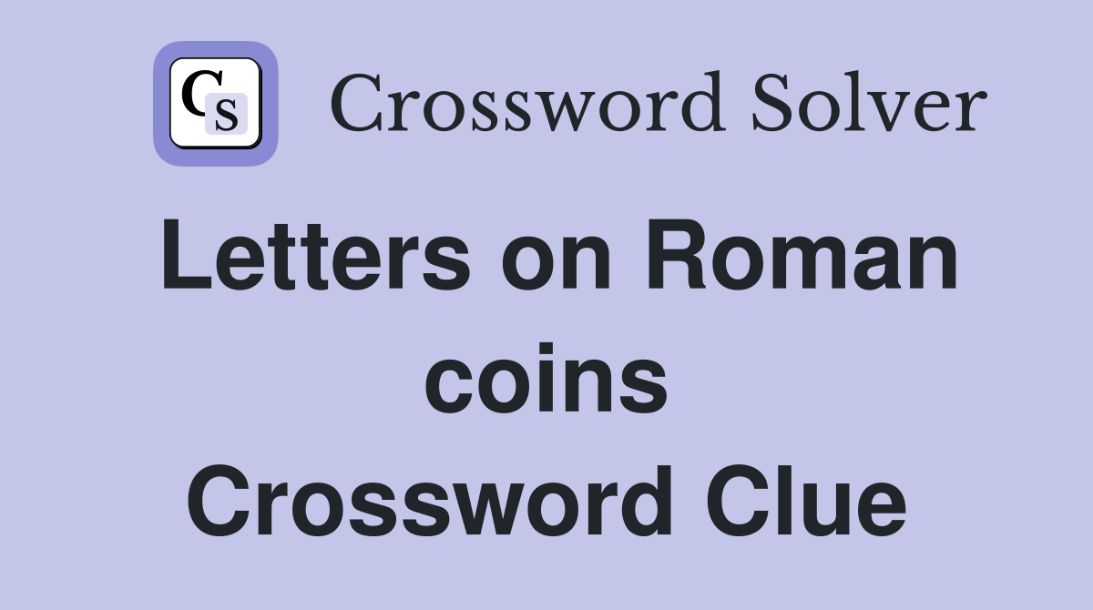 Letters on Roman coins Crossword Clue