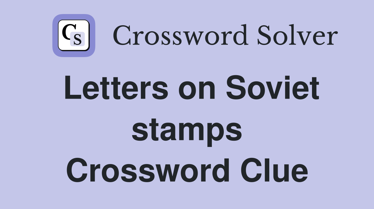 Letters on Soviet stamps Crossword Clue