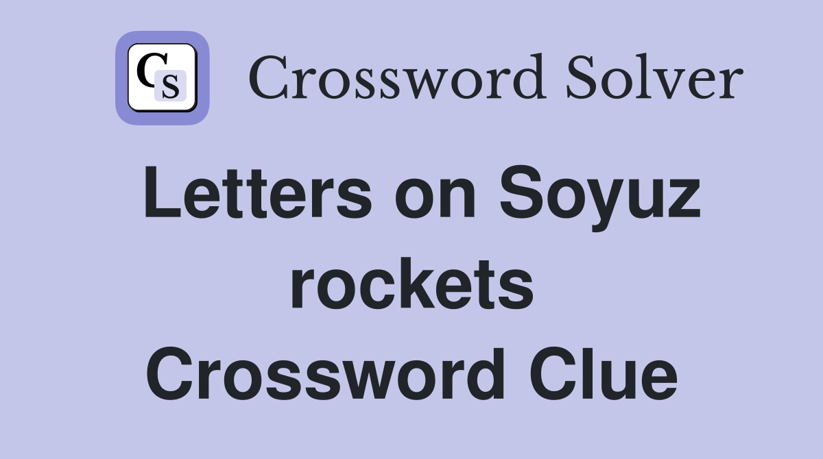 Letters on Soyuz rockets Crossword Clue